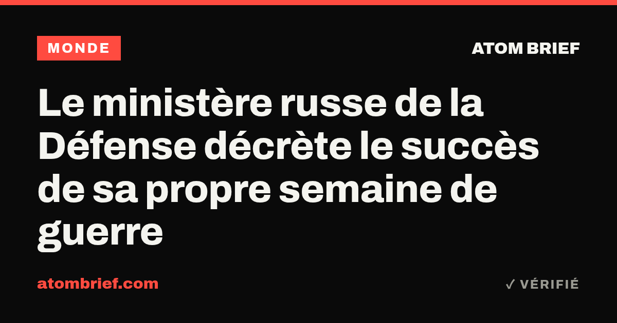 Le ministère russe de la Défense décrète le succès de sa propre semaine de guerre