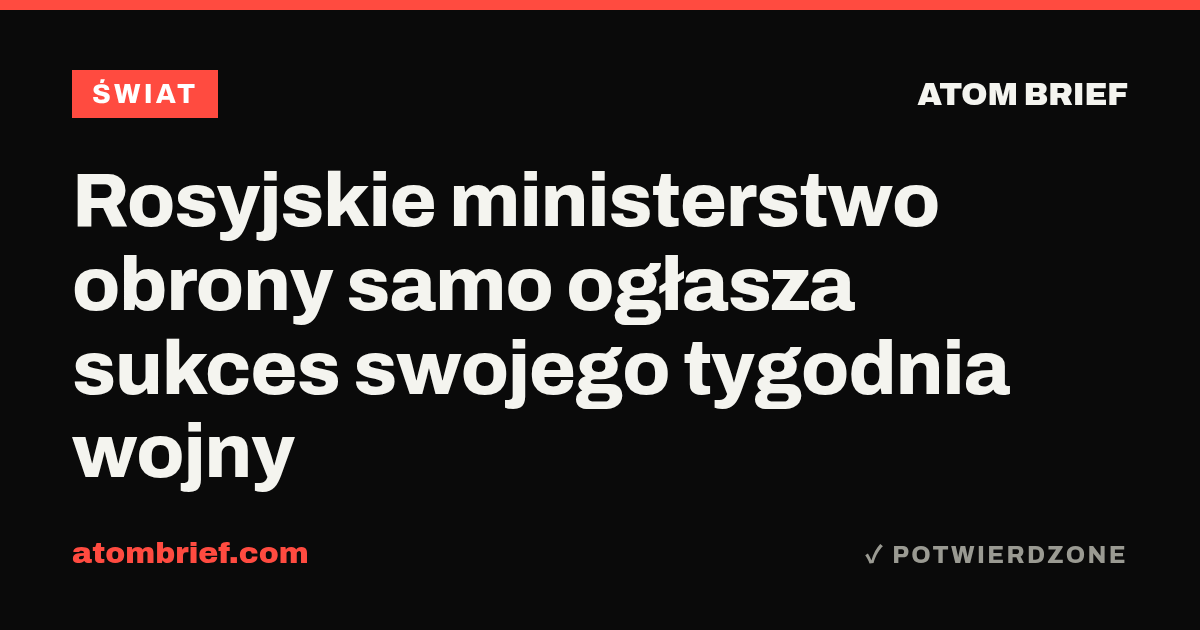 Rosyjskie ministerstwo obrony samo ogłasza sukces swojego tygodnia wojny