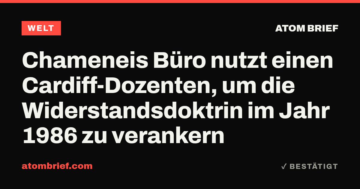 Chameneis Büro nutzt einen Cardiff-Dozenten, um die Widerstandsdoktrin im Jahr 1986 zu verankern
