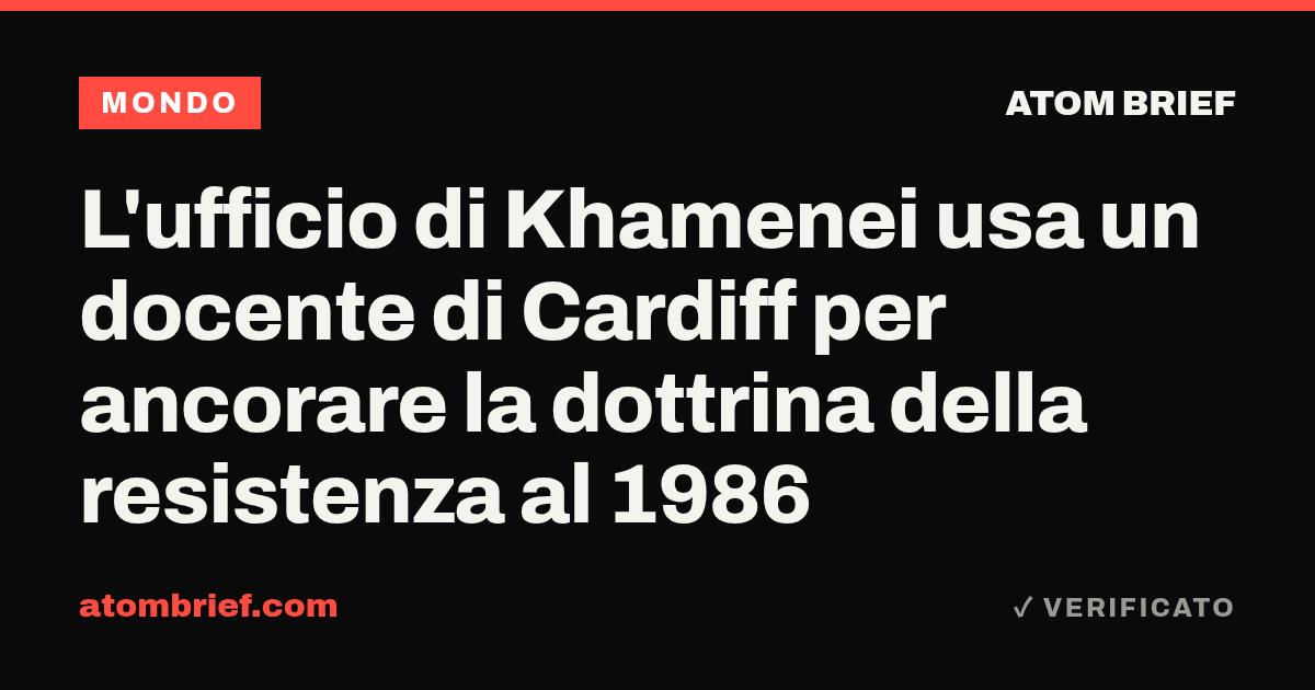 L'ufficio di Khamenei usa un docente di Cardiff per ancorare la dottrina della resistenza al 1986