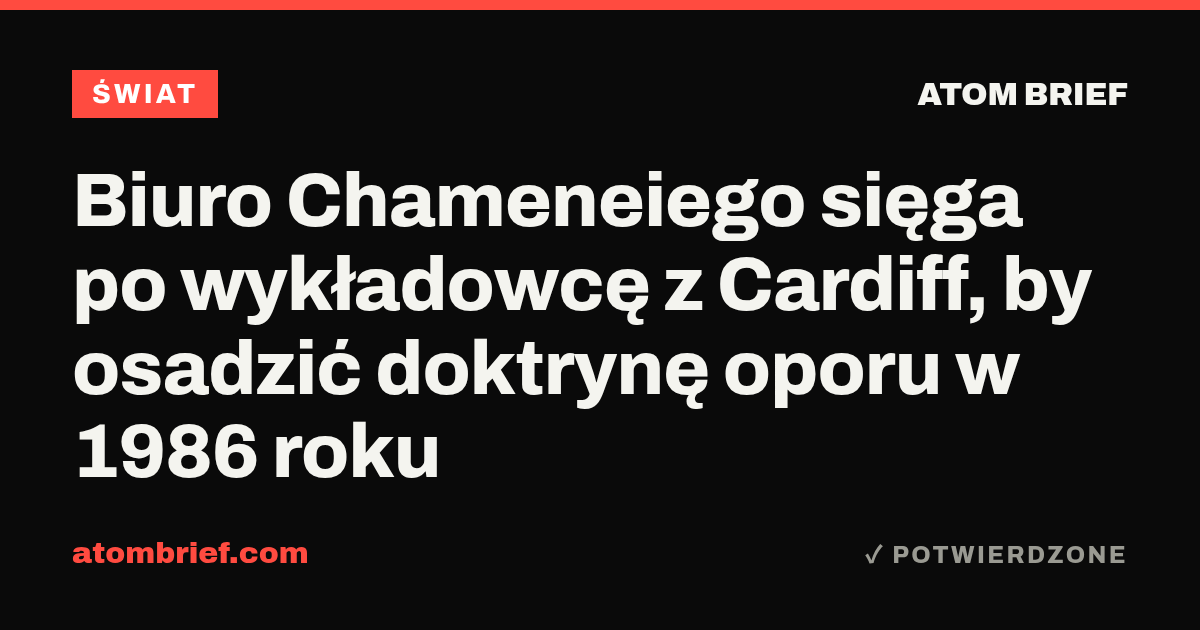 Biuro Chameneiego sięga po wykładowcę z Cardiff, by osadzić doktrynę oporu w 1986 roku