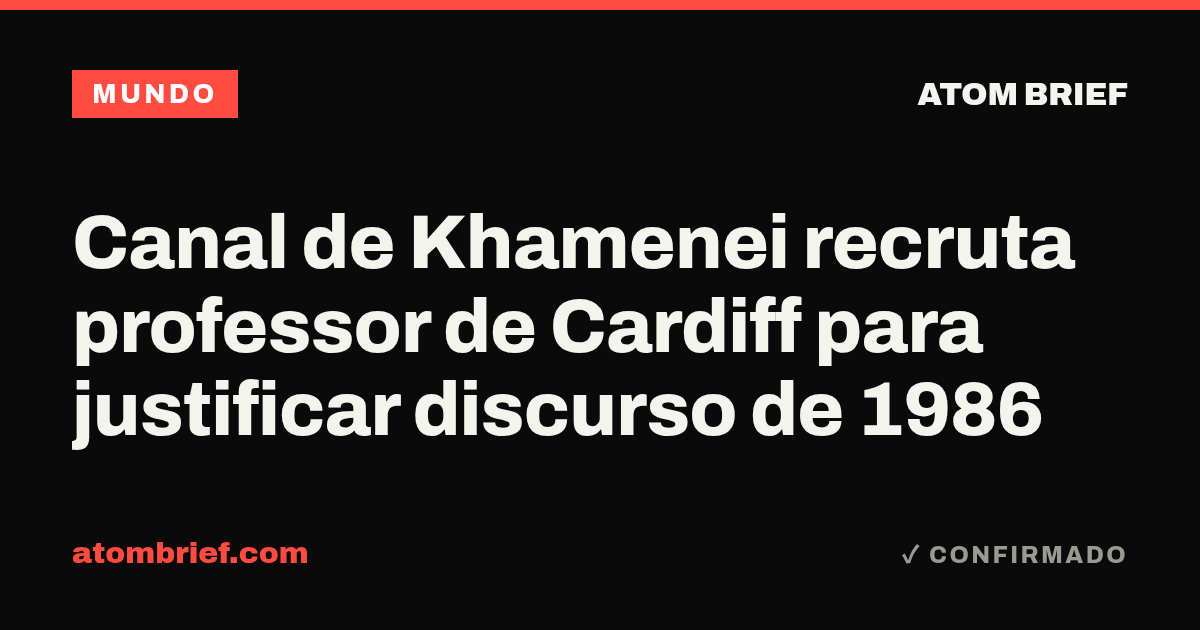 Canal de Khamenei recruta professor de Cardiff para justificar discurso de 1986