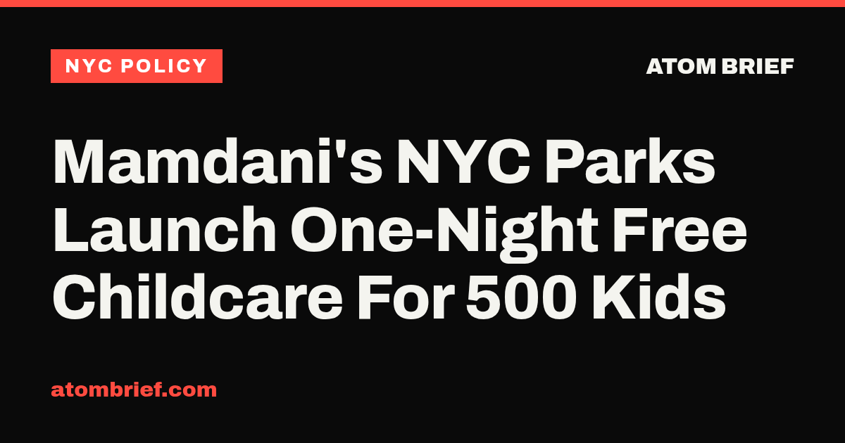 Mamdani's NYC Parks Launch One-Night Free Childcare For 500 Kids