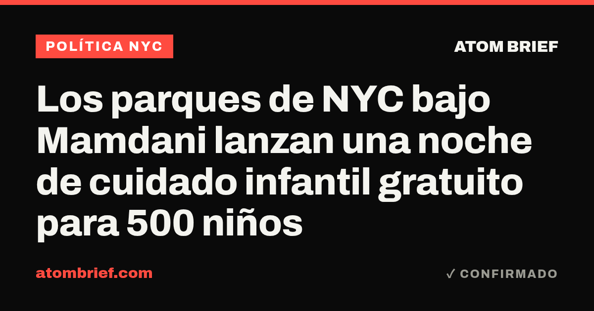 Los parques de NYC bajo Mamdani lanzan una noche de cuidado infantil gratuito para 500 niños