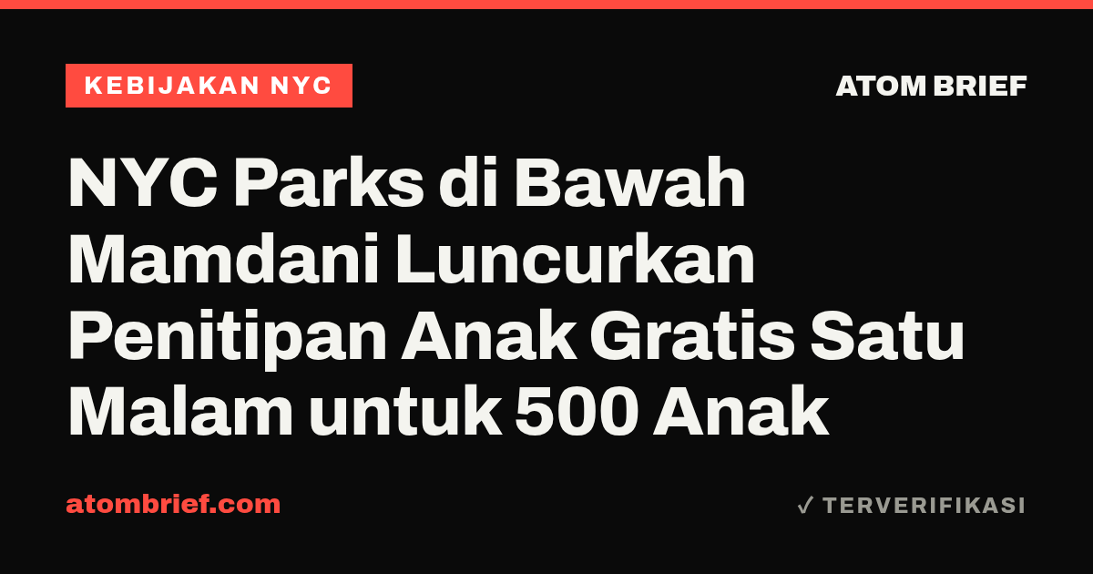 NYC Parks di Bawah Mamdani Luncurkan Penitipan Anak Gratis Satu Malam untuk 500 Anak
