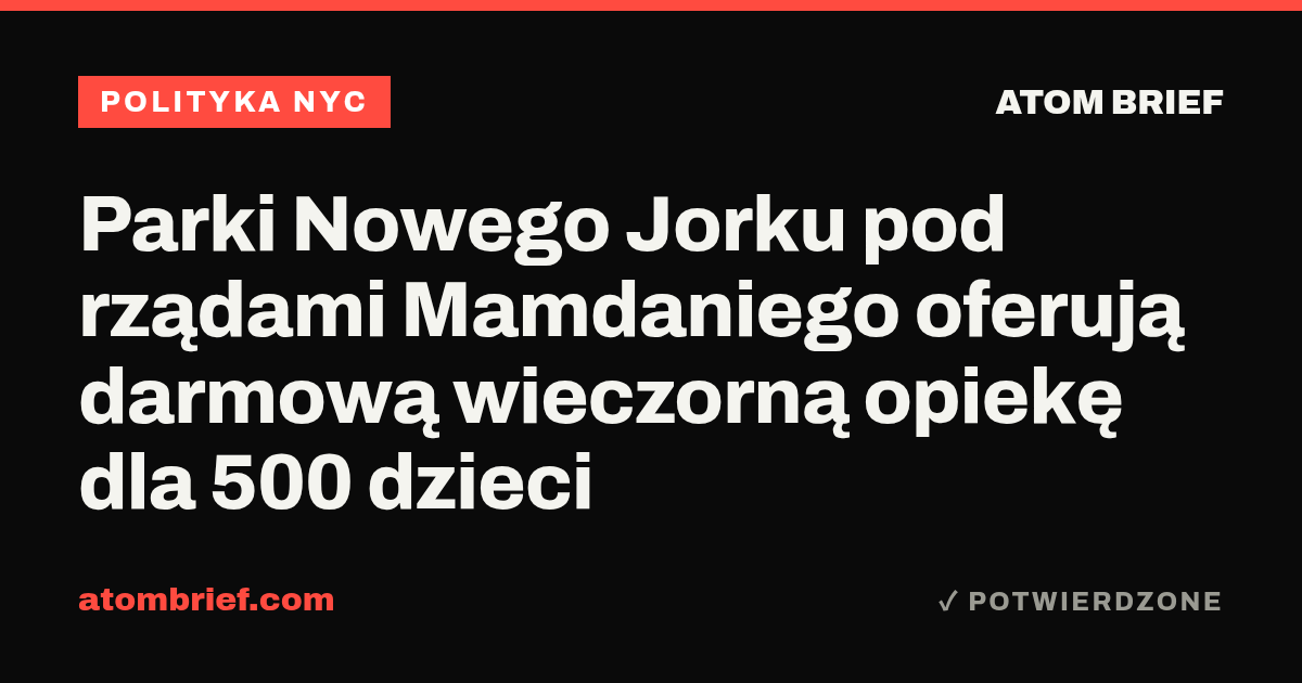 Parki Nowego Jorku pod rządami Mamdaniego oferują darmową wieczorną opiekę dla 500 dzieci