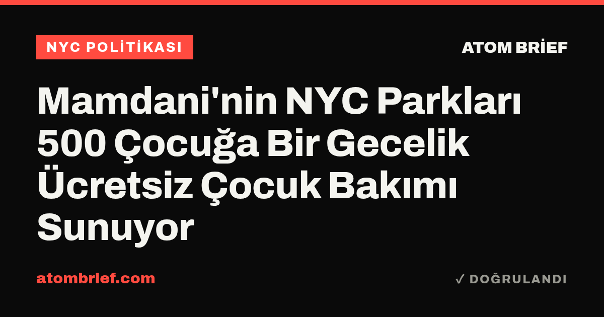 Mamdani'nin NYC Parkları 500 Çocuğa Bir Gecelik Ücretsiz Çocuk Bakımı Sunuyor