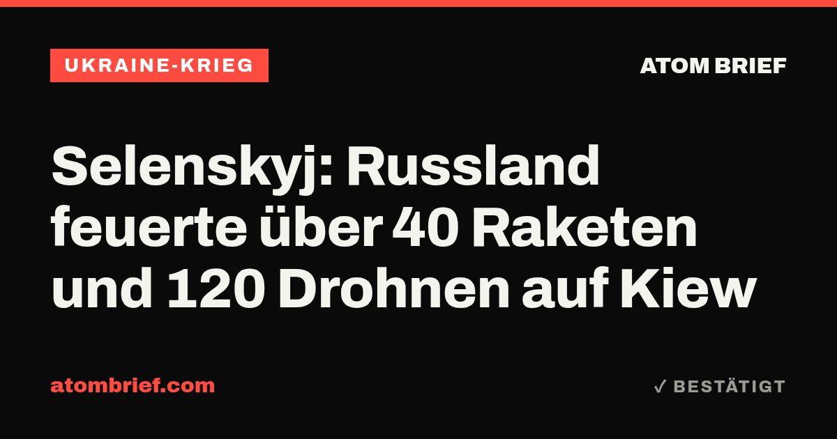 Selenskyj: Russland feuerte über 40 Raketen und 120 Drohnen auf Kiew