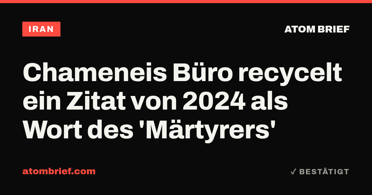 Chameneis Büro recycelt ein Zitat von 2024 als Wort des 'Märtyrers'