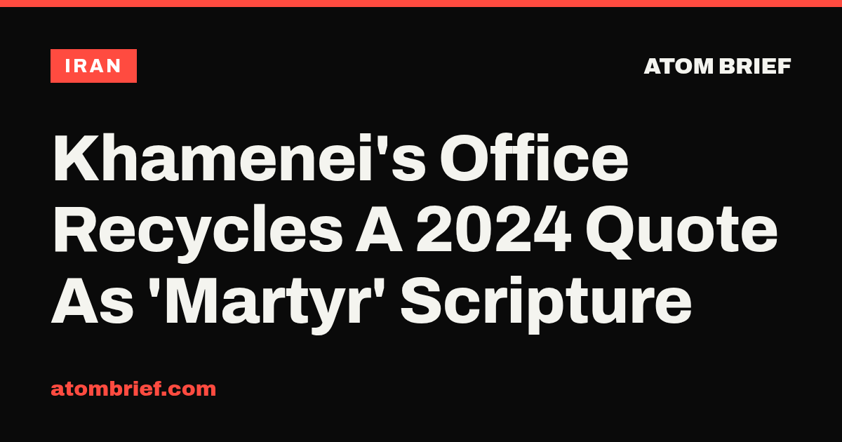Khamenei's Office Recycles A 2024 Quote As 'Martyr' Scripture