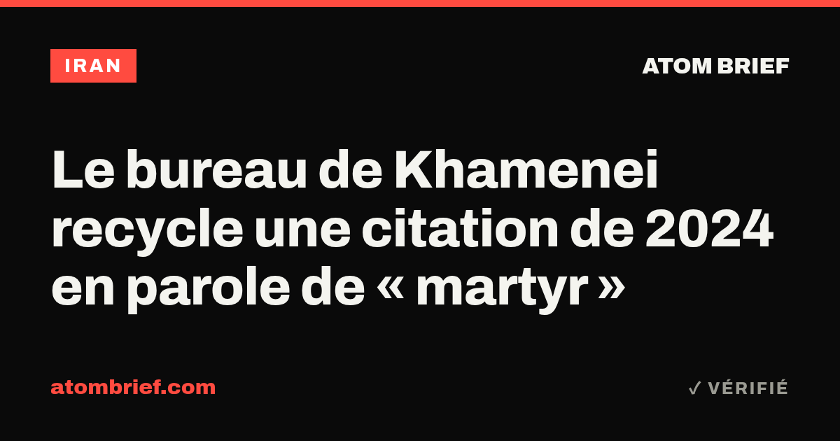 Le bureau de Khamenei recycle une citation de 2024 en parole de « martyr »
