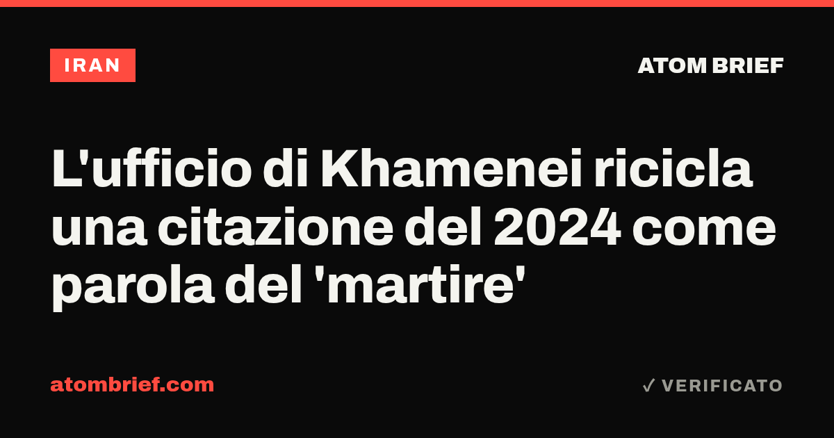 L'ufficio di Khamenei ricicla una citazione del 2024 come parola del 'martire'