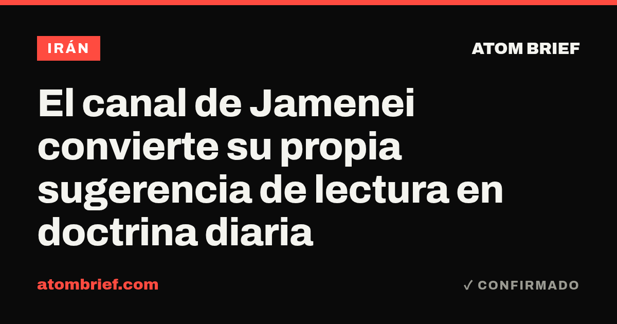 El canal de Jamenei convierte su propia sugerencia de lectura en doctrina diaria