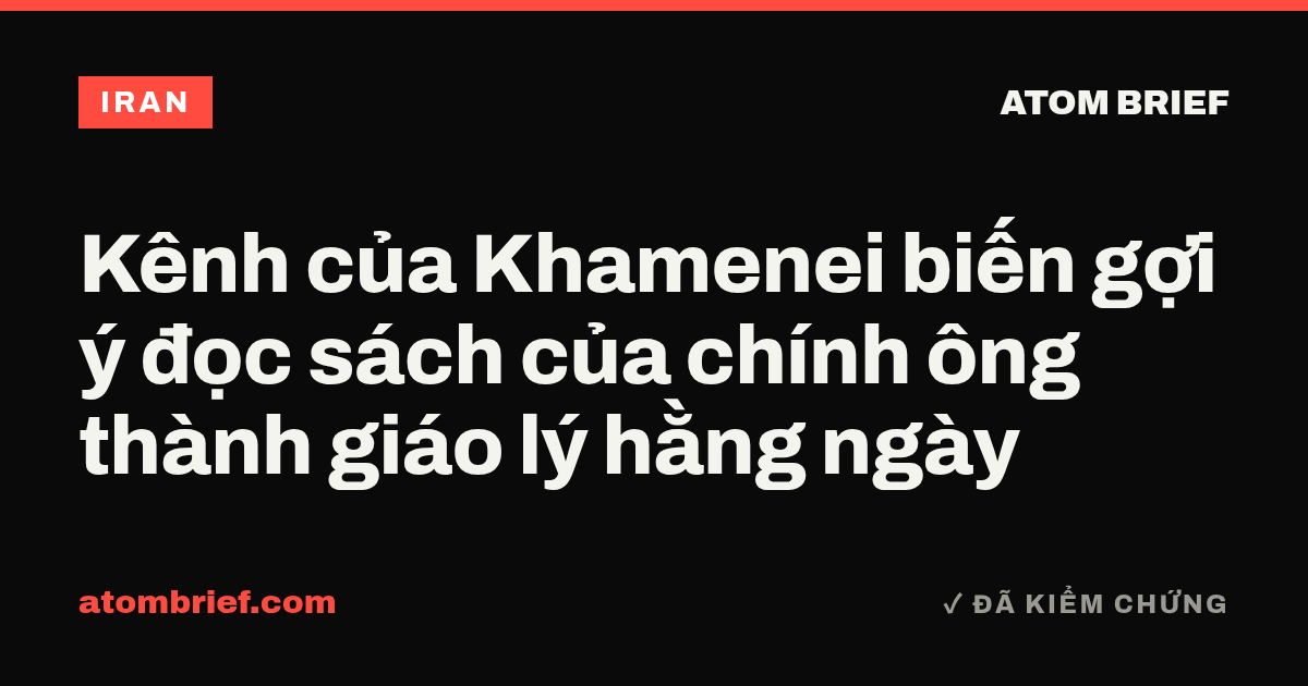 Kênh của Khamenei biến gợi ý đọc sách của chính ông thành giáo lý hằng ngày