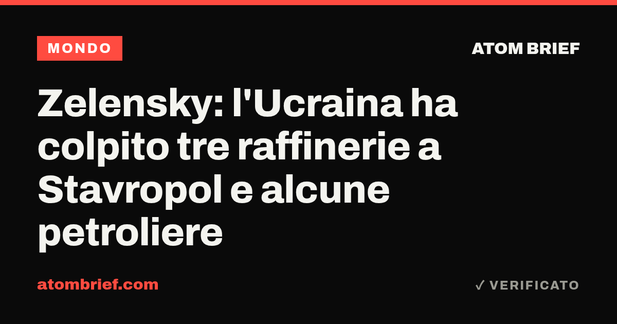 Zelensky: l'Ucraina ha colpito tre raffinerie a Stavropol e alcune petroliere
