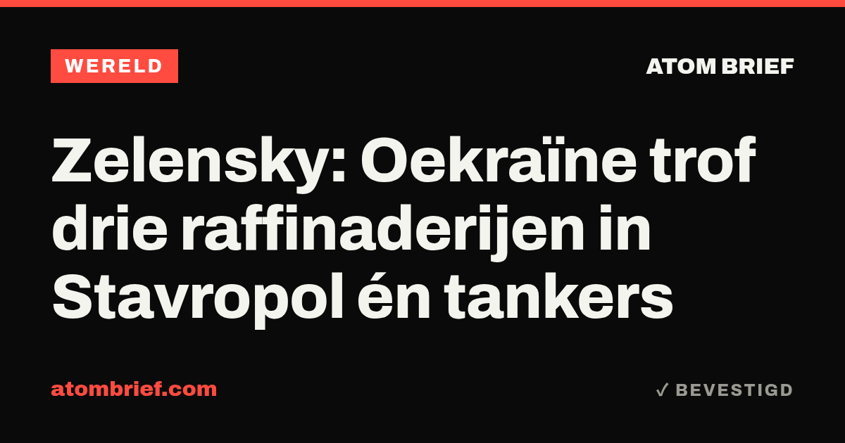Zelensky: Oekraïne trof drie raffinaderijen in Stavropol én tankers