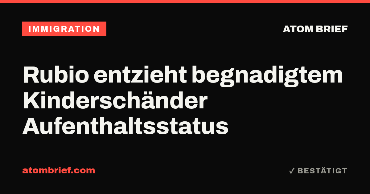Rubio entzieht begnadigtem Kinderschänder Aufenthaltsstatus