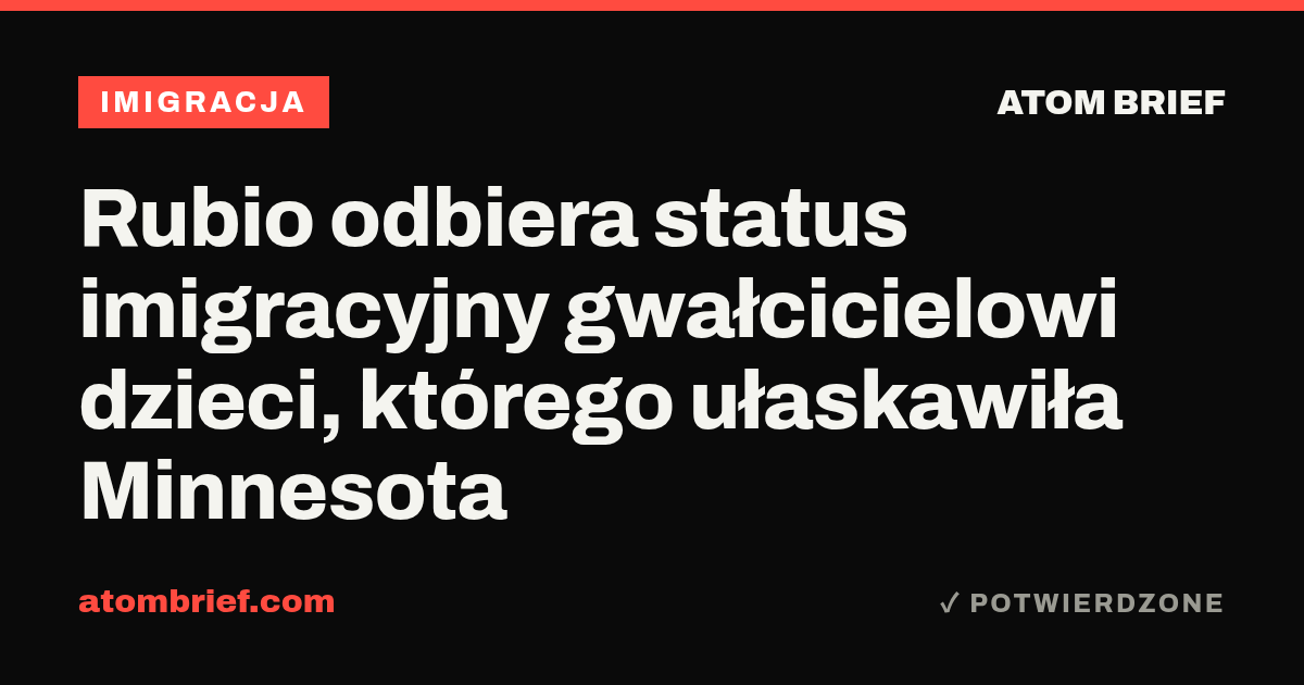 Rubio odbiera status imigracyjny gwałcicielowi dzieci, którego ułaskawiła Minnesota