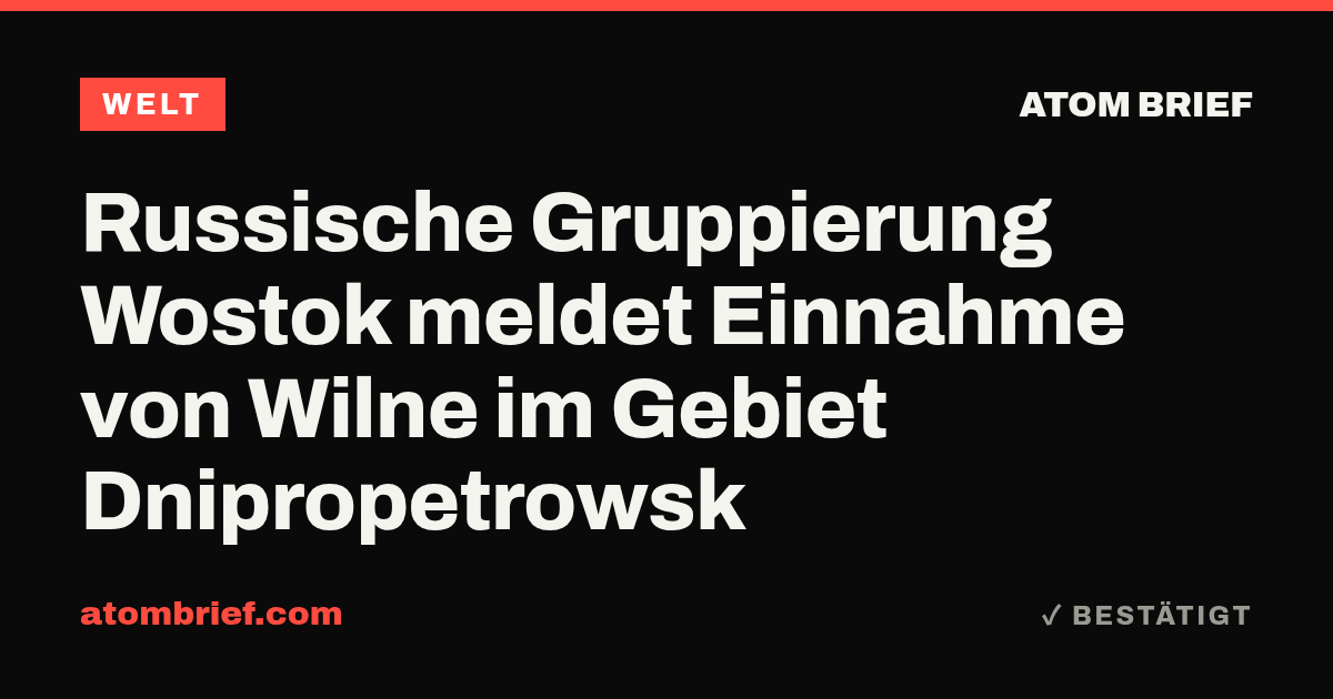 Russische Gruppierung Wostok meldet Einnahme von Wilne im Gebiet Dnipropetrowsk