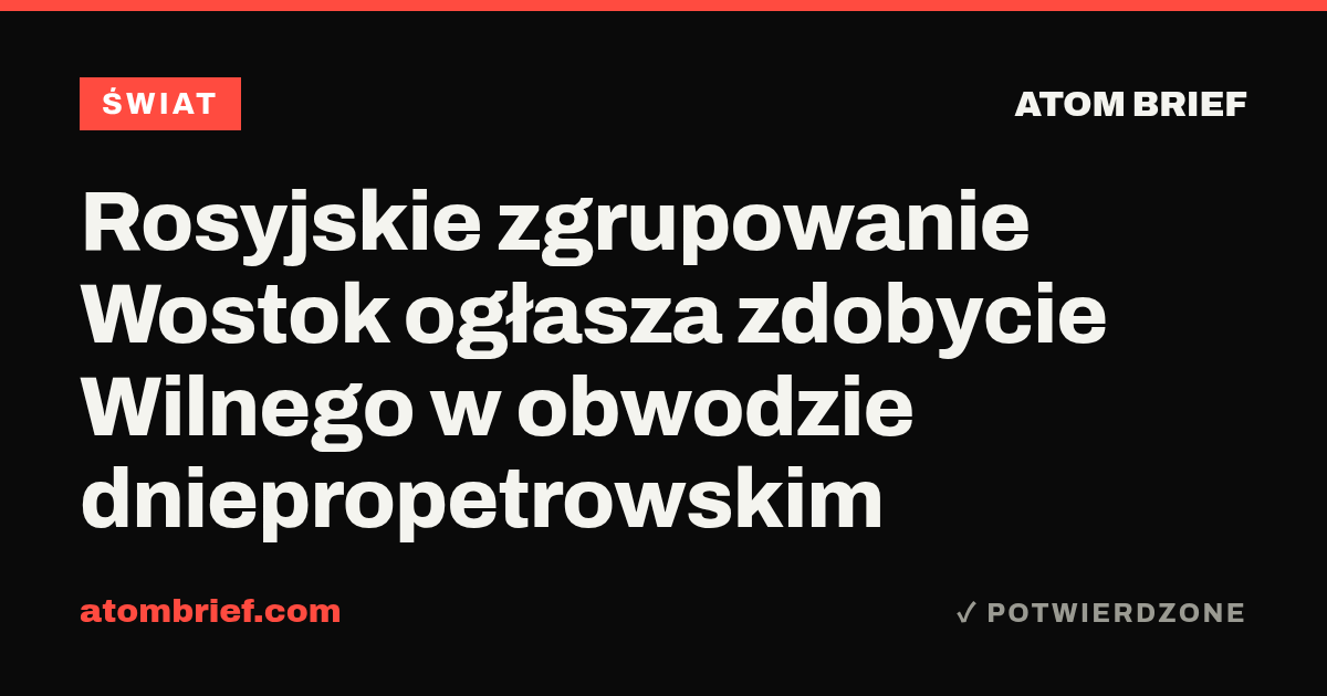 Rosyjskie zgrupowanie Wostok ogłasza zdobycie Wilnego w obwodzie dniepropetrowskim