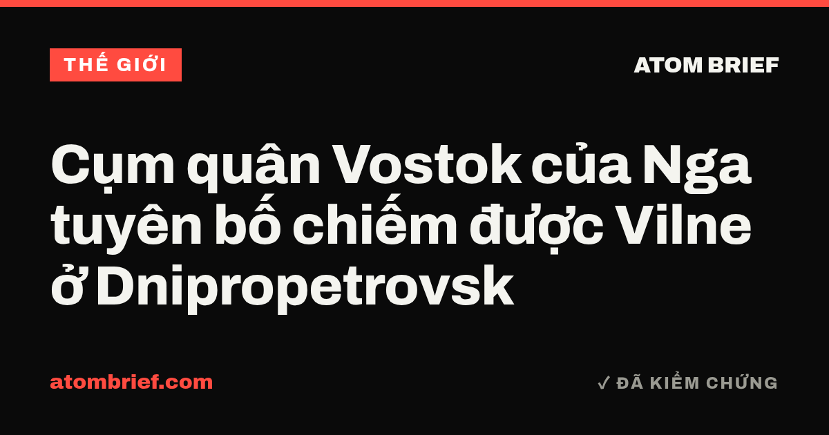 Cụm quân Vostok của Nga tuyên bố chiếm được Vilne ở Dnipropetrovsk