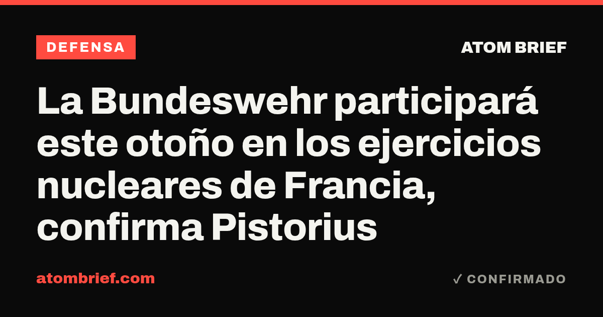 La Bundeswehr participará este otoño en los ejercicios nucleares de Francia, confirma Pistorius