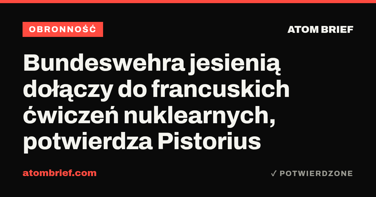 Bundeswehra jesienią dołączy do francuskich ćwiczeń nuklearnych, potwierdza Pistorius
