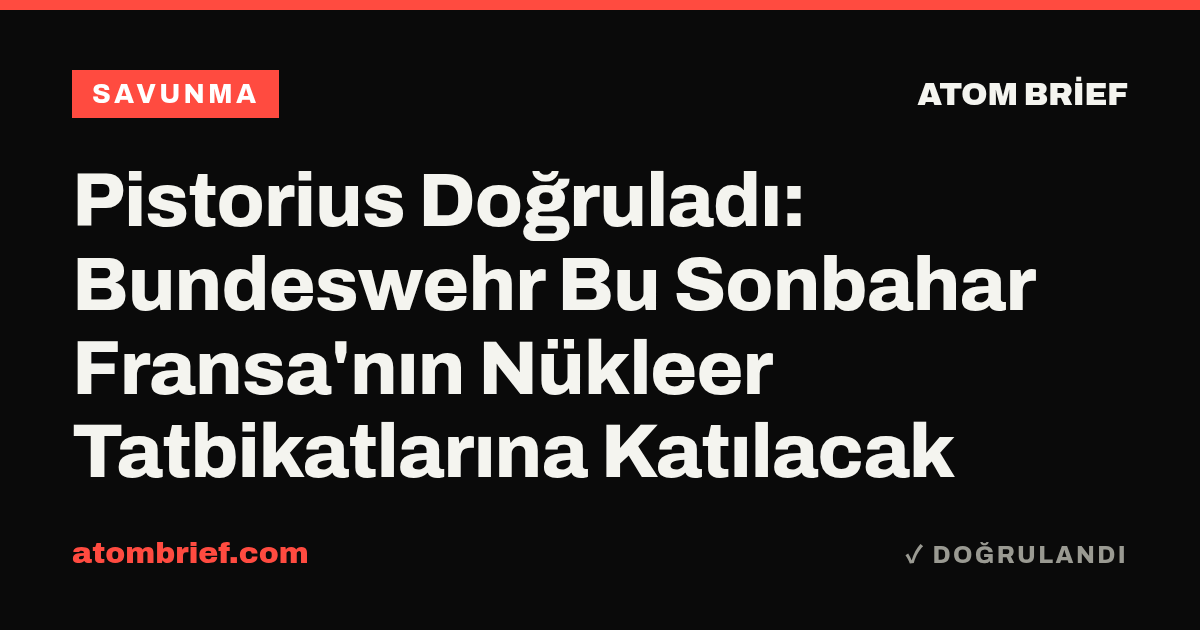 Pistorius Doğruladı: Bundeswehr Bu Sonbahar Fransa'nın Nükleer Tatbikatlarına Katılacak