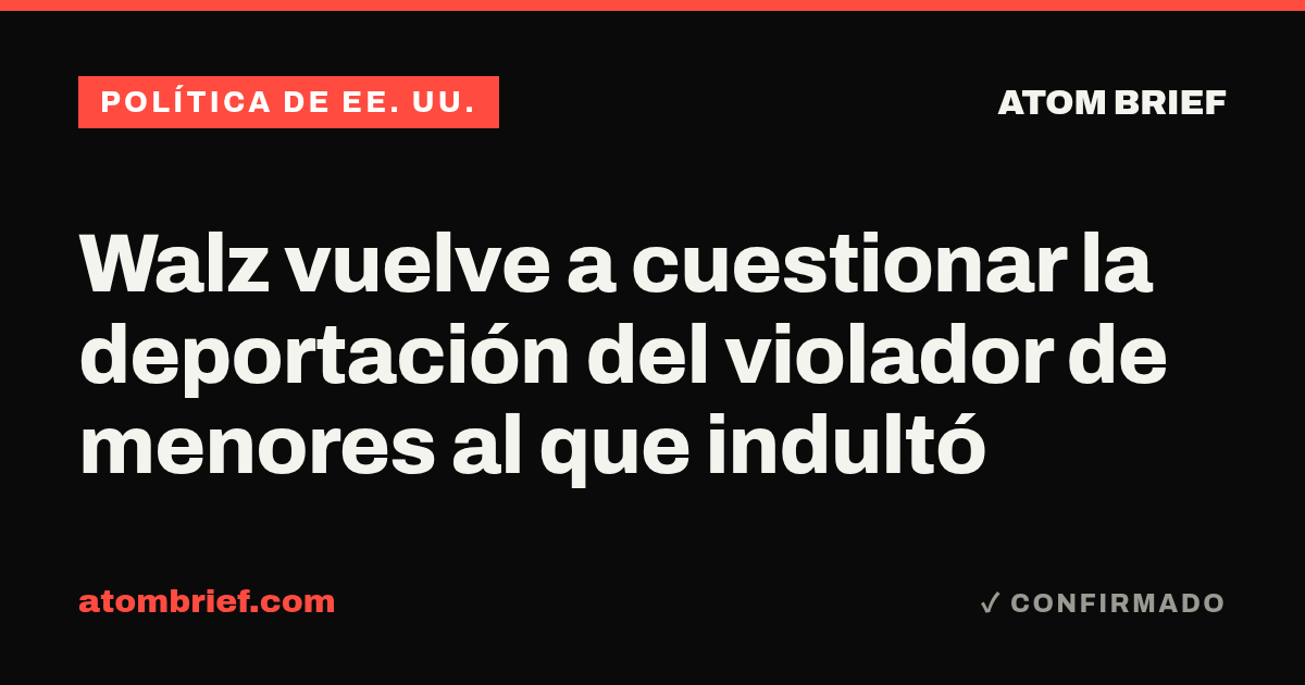 Walz vuelve a cuestionar la deportación del violador de menores al que indultó