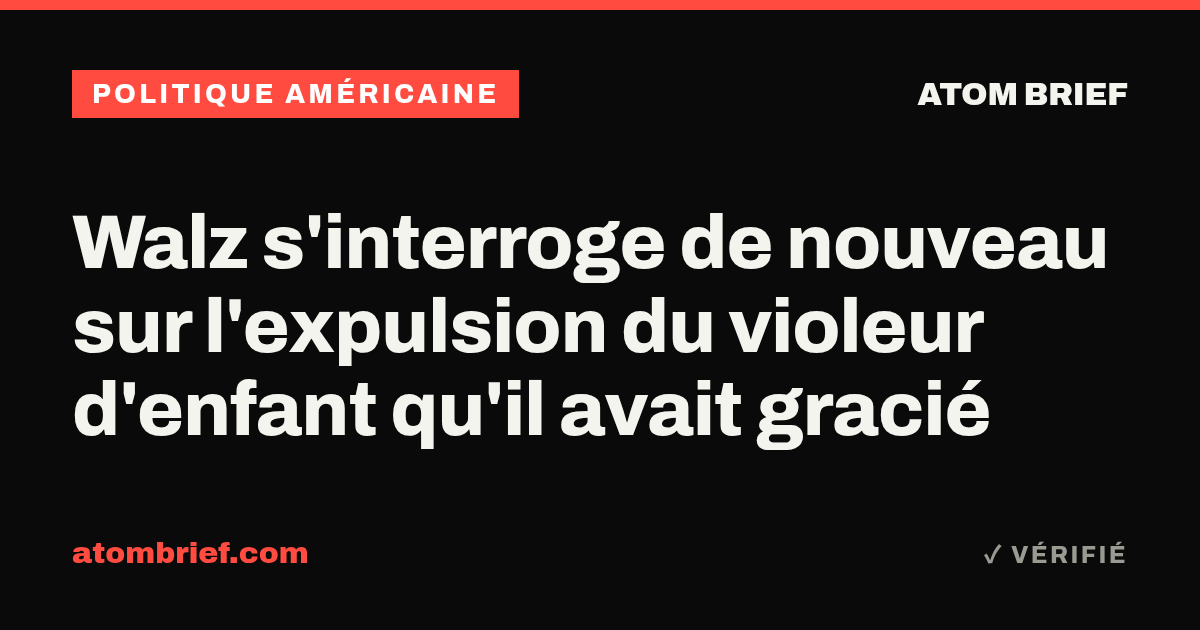 Walz s'interroge de nouveau sur l'expulsion du violeur d'enfant qu'il avait gracié