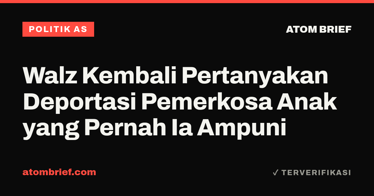 Walz Kembali Pertanyakan Deportasi Pemerkosa Anak yang Pernah Ia Ampuni