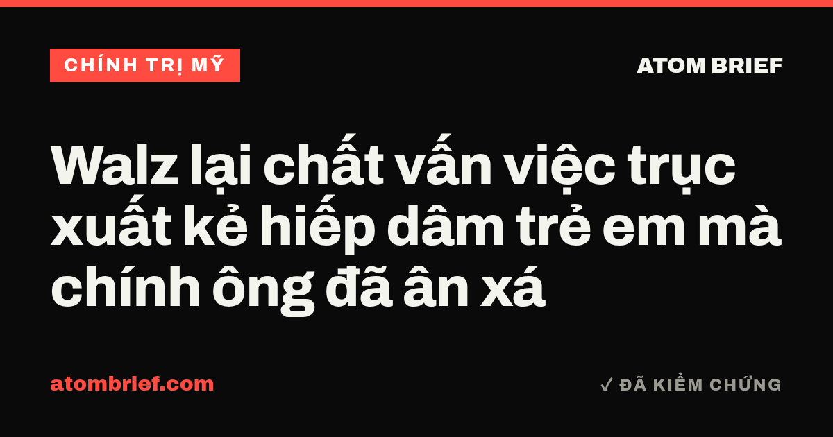 Walz lại chất vấn việc trục xuất kẻ hiếp dâm trẻ em mà chính ông đã ân xá