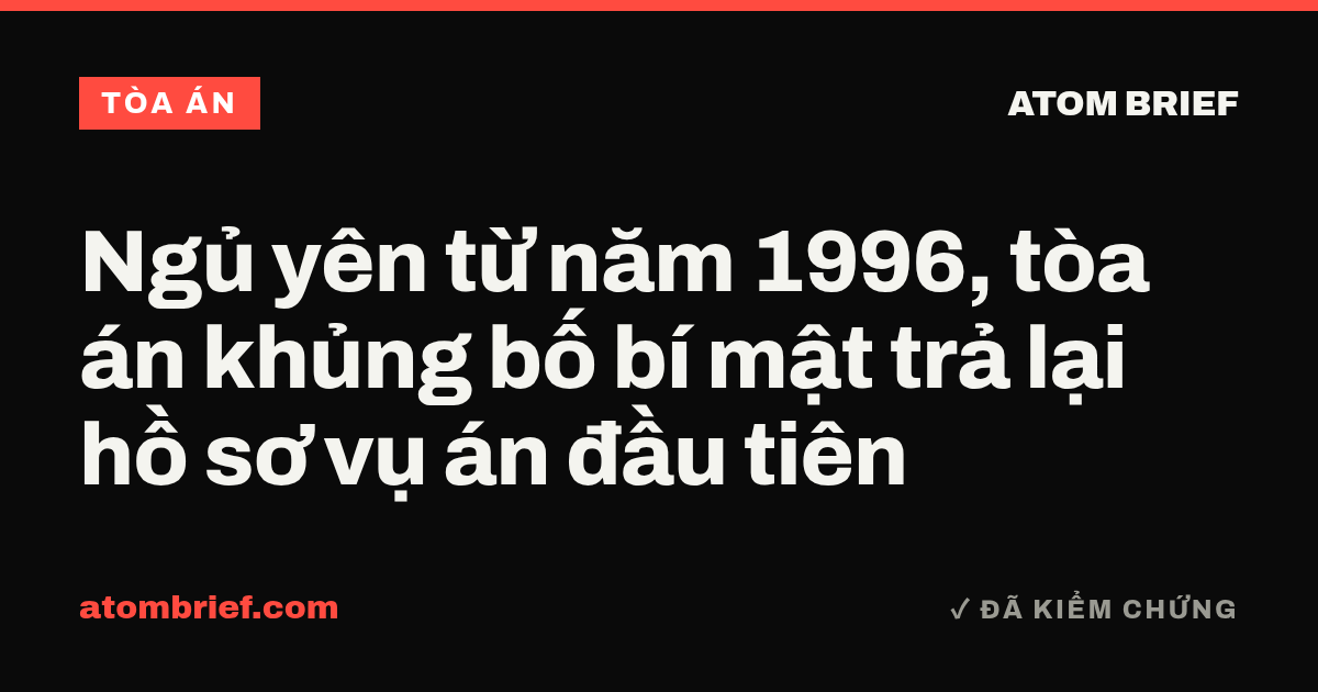 Ngủ yên từ năm 1996, tòa án khủng bố bí mật trả lại hồ sơ vụ án đầu tiên