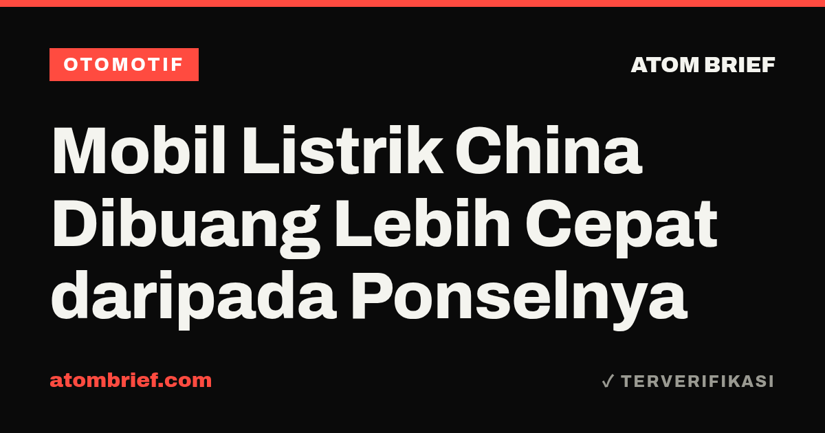 Mobil Listrik China Dibuang Lebih Cepat daripada Ponselnya