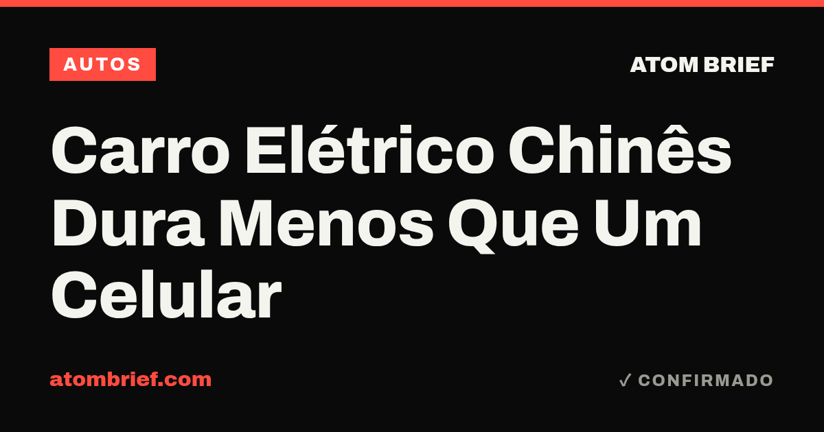 Carro Elétrico Chinês Dura Menos Que Um Celular