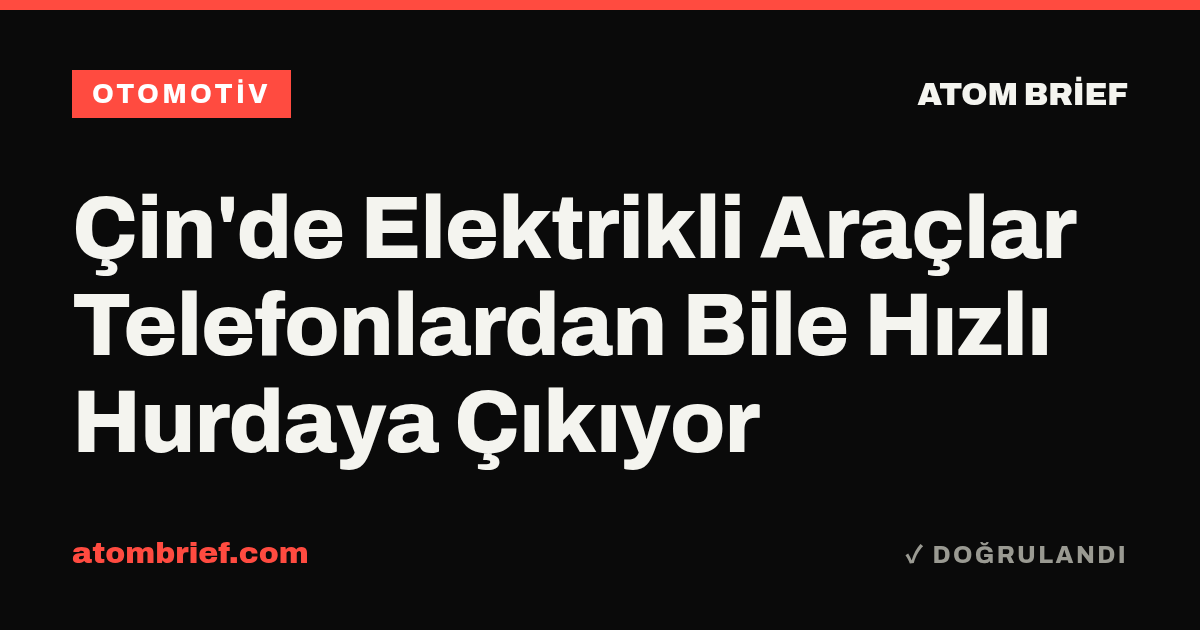 Çin'de Elektrikli Araçlar Telefonlardan Bile Hızlı Hurdaya Çıkıyor