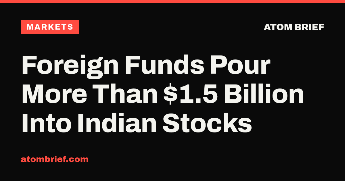 Foreign Funds Pour More Than $1.5 Billion Into Indian Stocks