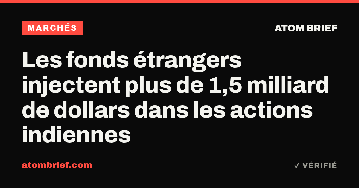 Les fonds étrangers injectent plus de 1,5 milliard de dollars dans les actions indiennes