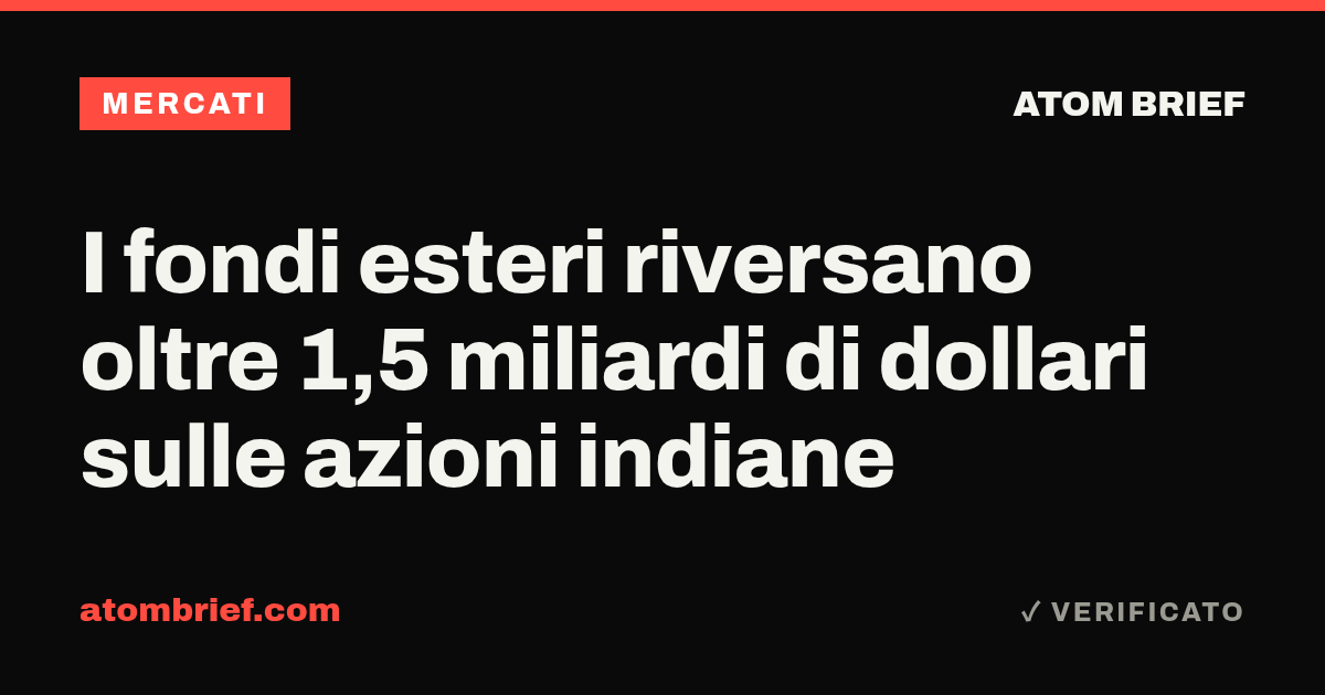 I fondi esteri riversano oltre 1,5 miliardi di dollari sulle azioni indiane