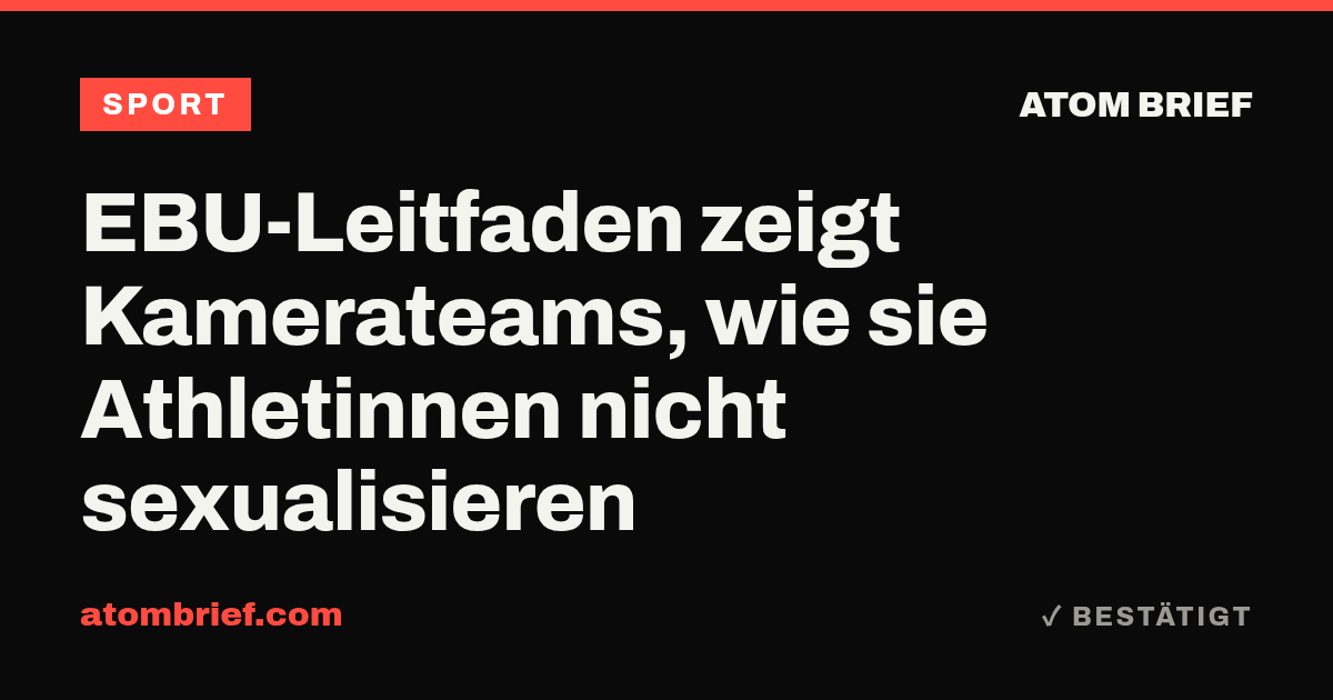 EBU-Leitfaden zeigt Kamerateams, wie sie Athletinnen nicht sexualisieren