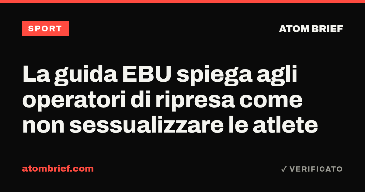 La guida EBU spiega agli operatori di ripresa come non sessualizzare le atlete