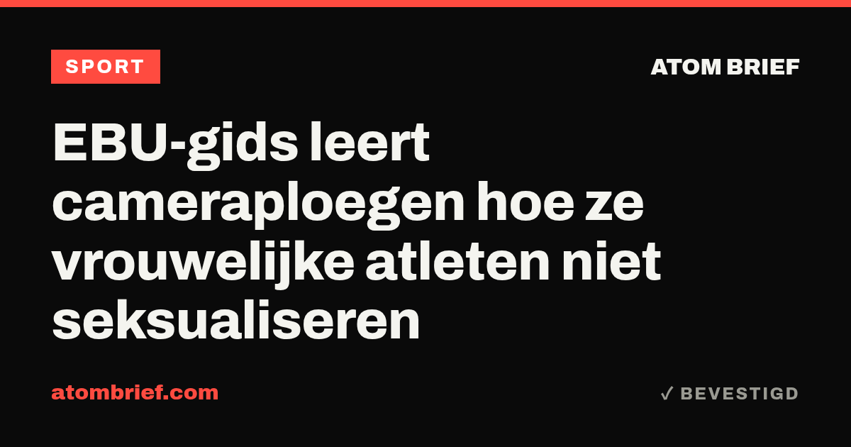 EBU-gids leert cameraploegen hoe ze vrouwelijke atleten niet seksualiseren