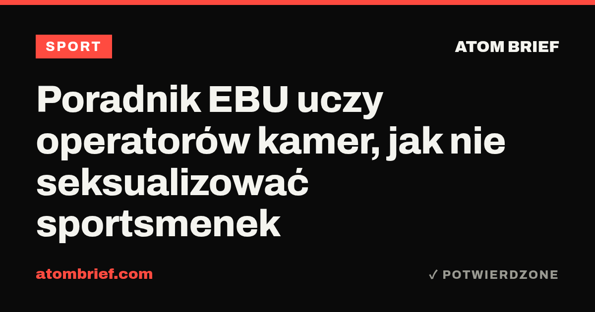 Poradnik EBU uczy operatorów kamer, jak nie seksualizować sportsmenek