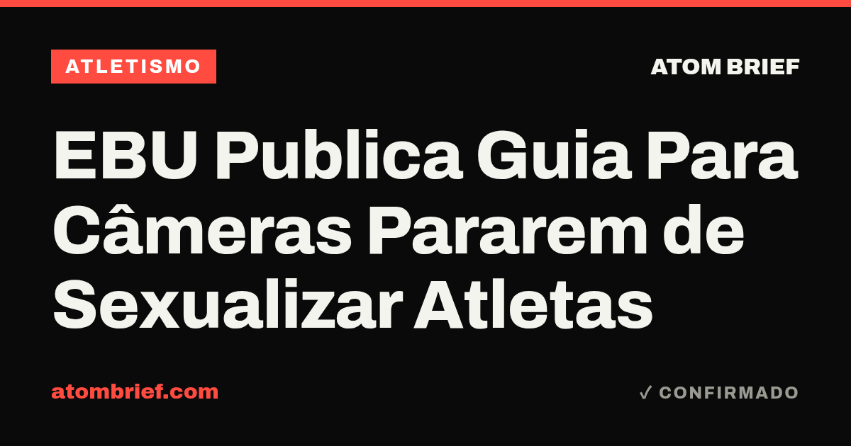 EBU Publica Guia Para Câmeras Pararem de Sexualizar Atletas