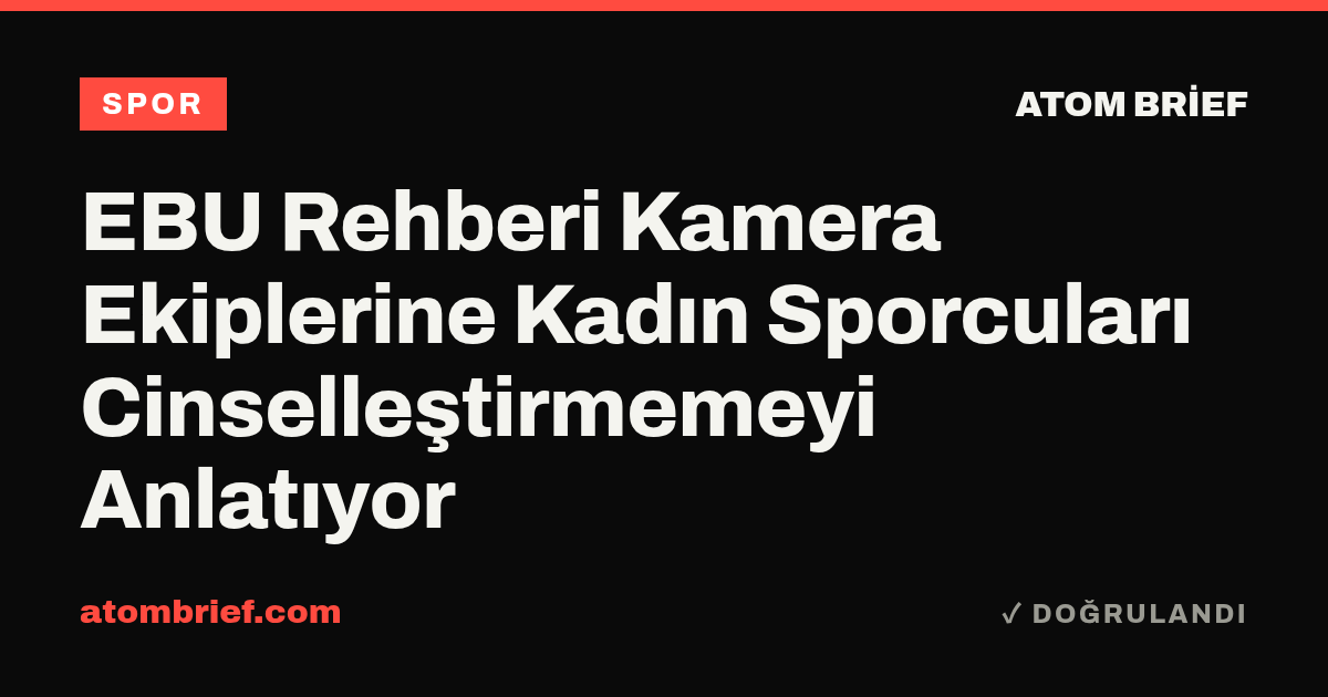 EBU Rehberi Kamera Ekiplerine Kadın Sporcuları Cinselleştirmemeyi Anlatıyor