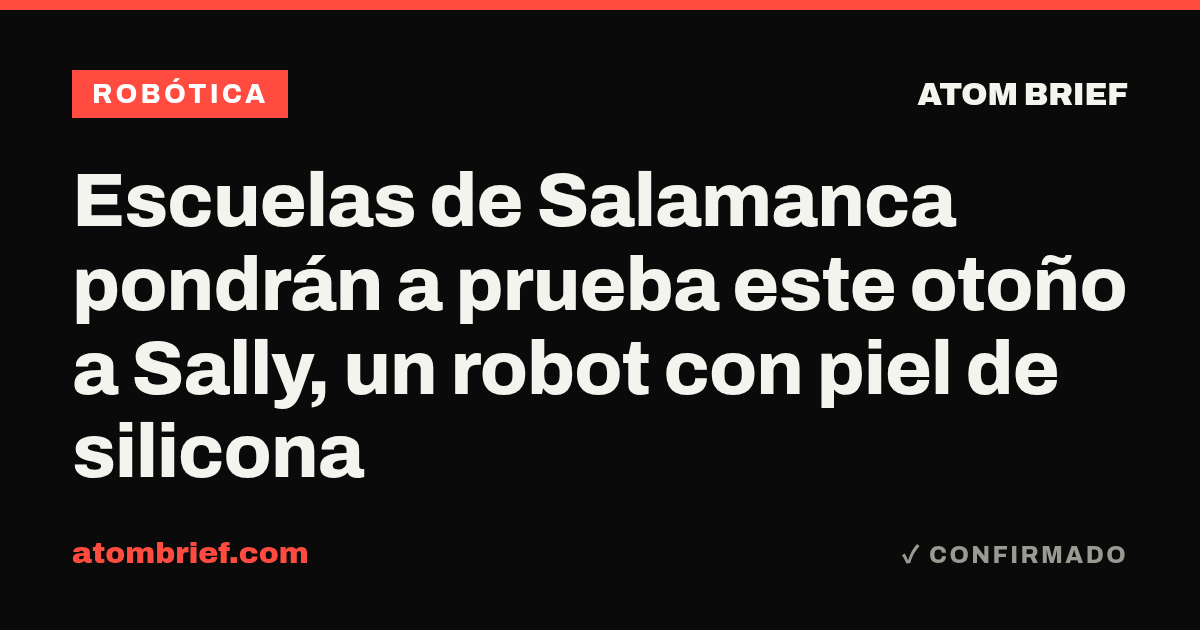 Escuelas de Salamanca pondrán a prueba este otoño a Sally, un robot con piel de silicona