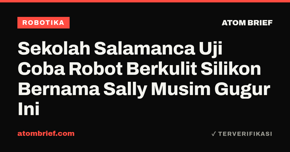 Sekolah Salamanca Uji Coba Robot Berkulit Silikon Bernama Sally Musim Gugur Ini