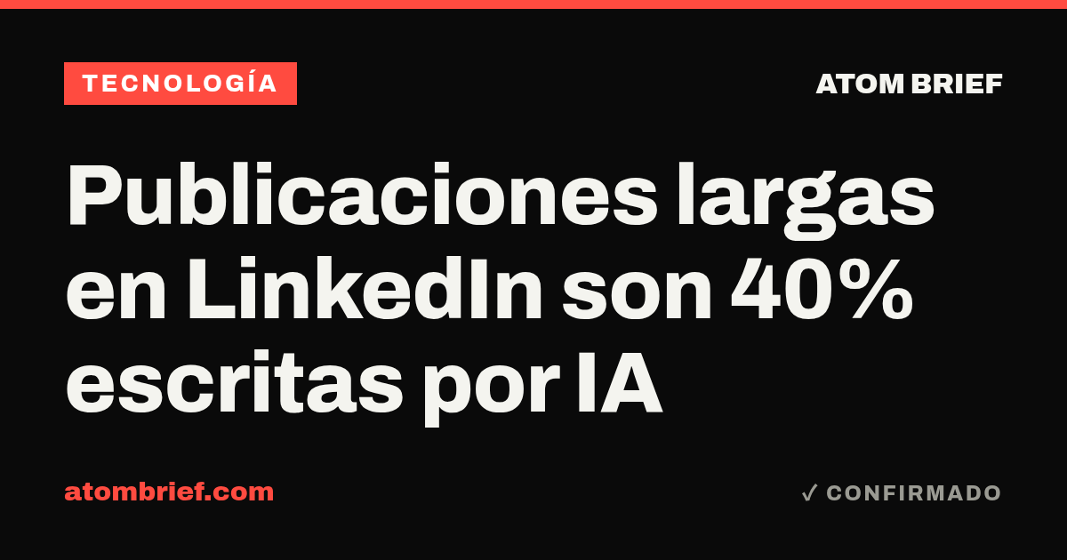 Publicaciones largas en LinkedIn son 40% escritas por IA