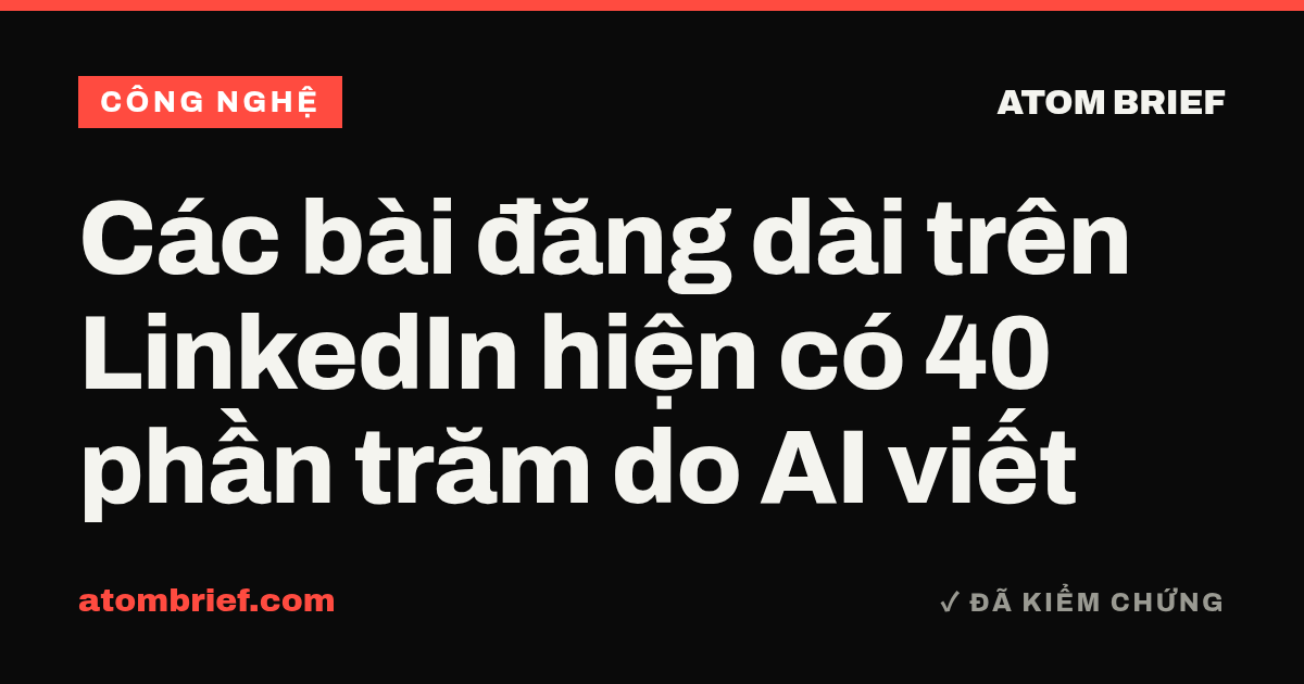 Các bài đăng dài trên LinkedIn hiện có 40 phần trăm do AI viết