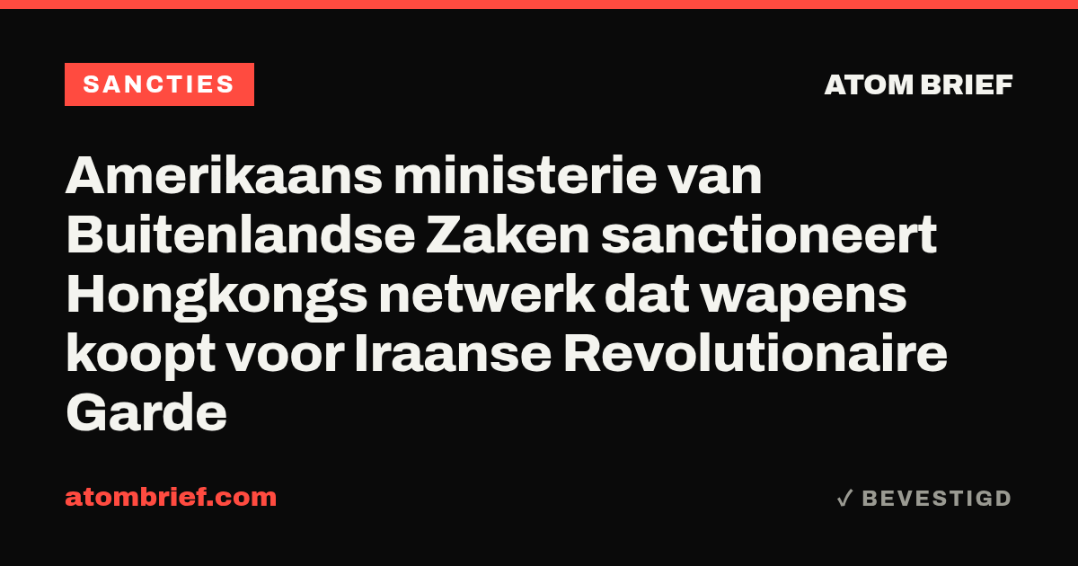 Amerikaans ministerie van Buitenlandse Zaken sanctioneert Hongkongs netwerk dat wapens koopt voor Iraanse Revolutionaire Garde